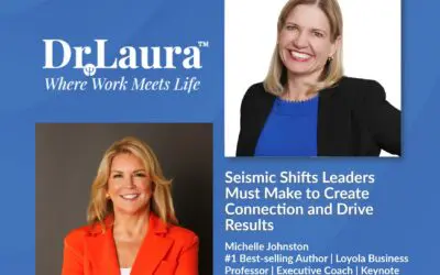 Seismic Shifts Leaders Must Make to Create Connections and Drive Results